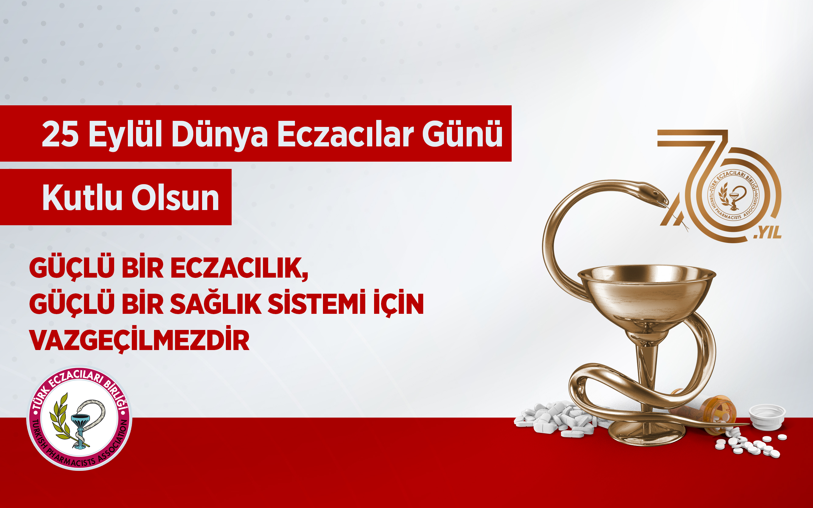 GÜÇLÜ BİR ECZACILIK, GÜÇLÜ BİR SAĞLIK SİSTEMİ İÇİN VAZGEÇİLMEZDİR